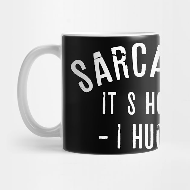 Sarcasm It's How I Hug  Funny Sarcasm 6 by HayesHanna3bE2e